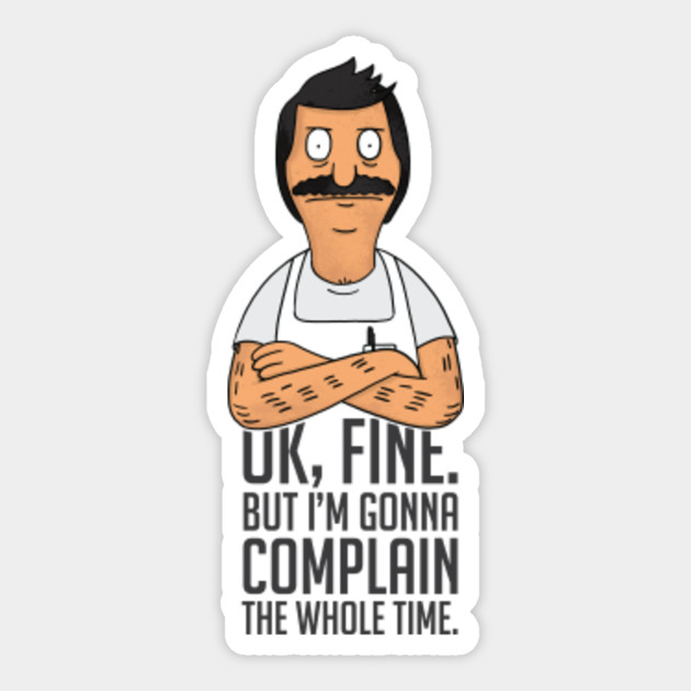 Bob Belcher Complaining